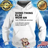 Something else woman an intelligent confident female who is capable of making a difference s Hoodie