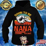 Soon To Be Nana Loading Est 2021 Father's Day Vintage Retro Shirt Hoodie