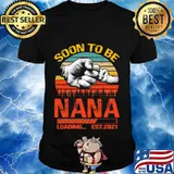 Soon To Be Nana Loading Est 2021 Father's Day Vintage Retro Shirt