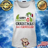 Sorry grinches christmas isn't canceled 2020 s Tank top