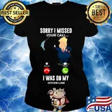 Sorry I Missed Your Call I Was On My Other Line Donald Trump Fishing Shirt Ladies tee