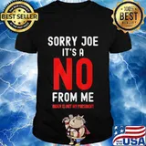 Sorry Joe It’s No From Me Biden Is Not My President Election Shirt