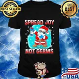 Spread Joy Not Germs Santa Clause Wear Mask Merry Xmas Shirt