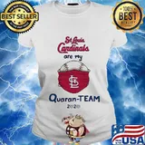 St louis cardinals are my quaran-team 2020 s Ladies tee