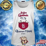 St louis cardinals are my quaran-team 2020 s Tank top