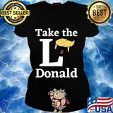 Take the l donald trump sore loser us election 2020 s Ladies tee
