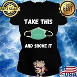 Take this mask and shove it mask 2020 s Ladies tee