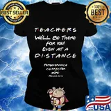Teachers we'll be there for you even at a distance christian s Ladies tee