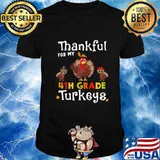 Thankful for my 4th grade turkeys gift thanksgiving teacher shirt