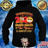 Thanksgiving 2020 giving thanks the year is almost over mask s Hoodie