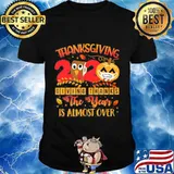 Thanksgiving 2020 giving thanks the year is almost over mask shirt