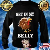 Thanksgiving day turkey get in my belly s Sweater