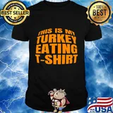 Thanksgiving this is my eating turkey shirt