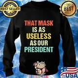 That mask is as useless as our president vintage s Sweater