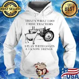 That's what i do i ride tractors i play with goats and i know things s Hoodie
