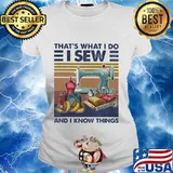 That's what i do i sew and i know things vintage retro s Ladies tee