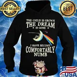 The child is grown the dream is gone i have become comfortably numb s Hoodie