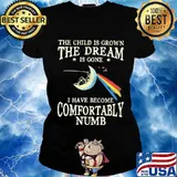 The child is grown the dream is gone i have become comfortably numb s Ladies tee
