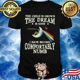 The child is grown the dream is gone i have become comfortably numb shirt