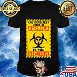 The deadliest virus in america the media defund the media shirt