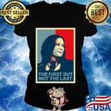 The first but not the last kamala harris first female vp s Ladies tee