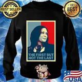The first but not the last kamala harris first female vp s Sweater