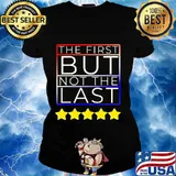The First But Not The Last Stars Shirt Ladies tee