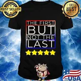 The First But Not The Last Stars Shirt