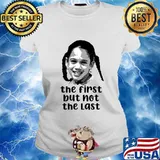 The first but not the last vice president kamala harris meme s Ladies tee