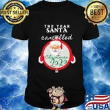 The Year Santa Cancelled Christmas 2020 Santa Claus Shirt