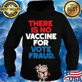 There is no vaccine for vote fraud trump biden election s Hoodie