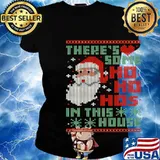 There's Some Ho Ho Ho's In This House Ugly Christmas Shirt Ladies tee
