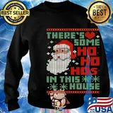 There's Some Ho Ho Ho's In This House Ugly Christmas Shirt Sweater