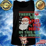 There's Some Ho Ho Ho's In This House Ugly Christmas Shirt Tank top