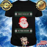 Theres some hos in this house inappropriate christmas santa shirt