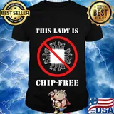 This Lady Is Chip Free Anti Microchipping Shirt