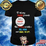 To all my teacher friends just a friendly reminder this friday is both a full moon and friday the 13th shirt