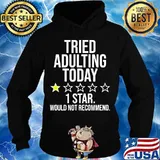 Tried adulting today 1 star would not recommend 2020 s Hoodie