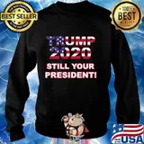 Trump 2020 Still Your President American Flag Shirt Sweater