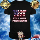 Trump 2020 Still Your President American Flag Shirt
