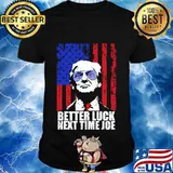 Trump better luck next time joe 2021 inauguration american flag shirt