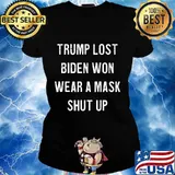 Trump Lost Biden Won Wear A Mask Shut Up Election Shirt Ladies tee