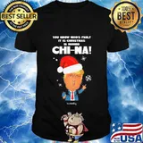Trump you know whose fault it is christmas is ruined chinna snow shirt