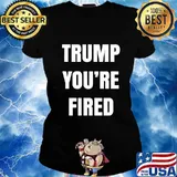 Trump you're fired the end of an election s Ladies tee