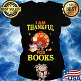 Turkey i am thankful for books s Ladies tee