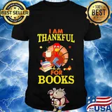 Turkey i am thankful for books shirt
