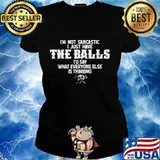 Viking I'm Not Sarcastic I Just Have The Balls To Say What Everyone Else Is Thinking Shirt Ladies tee