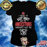Vikings i tried to keep quiet but my ancestors wouldn't let me s Ladies tee