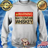 Warning May Contain Whiskey Gift Whiskey Fan T-Shirt Sweater