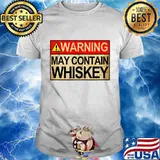 Warning May Contain Whiskey Gift Whiskey Fan T-Shirt